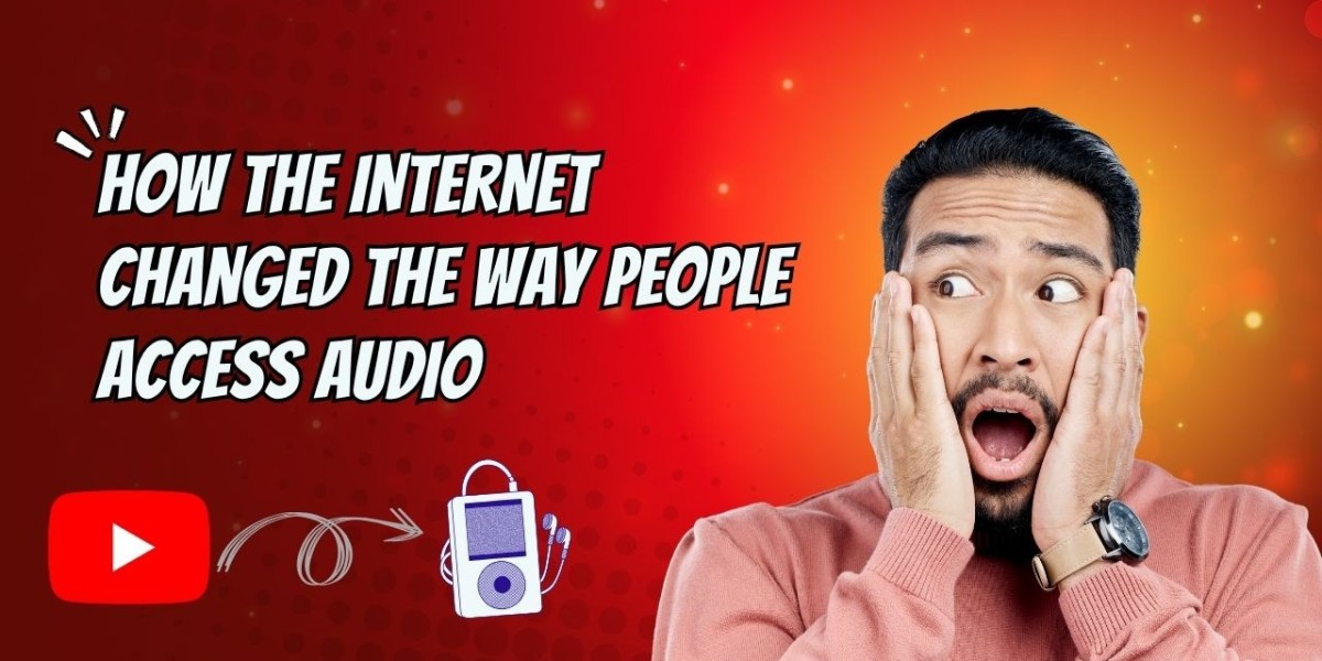 How the Internet Changed the Way People Access Audio