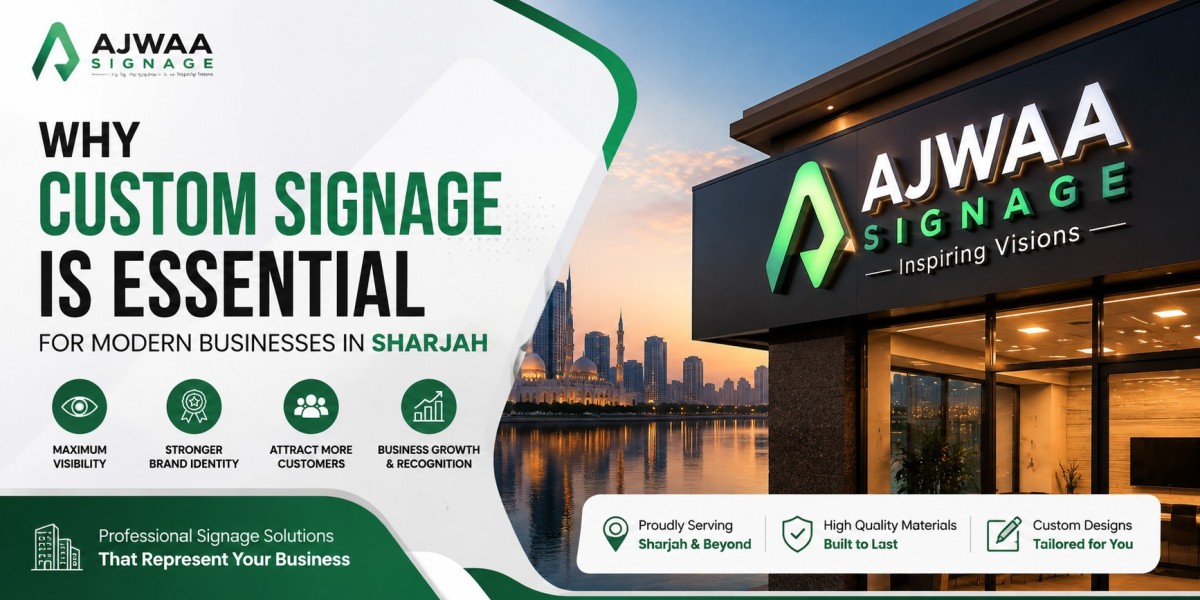 Why Custom Signage Is Essential for Modern Businesses in Sharjah